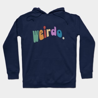 weirdo. Be Weird! Hoodie